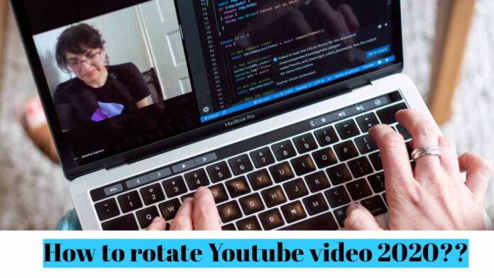 How to rotate Youtube video 2020??