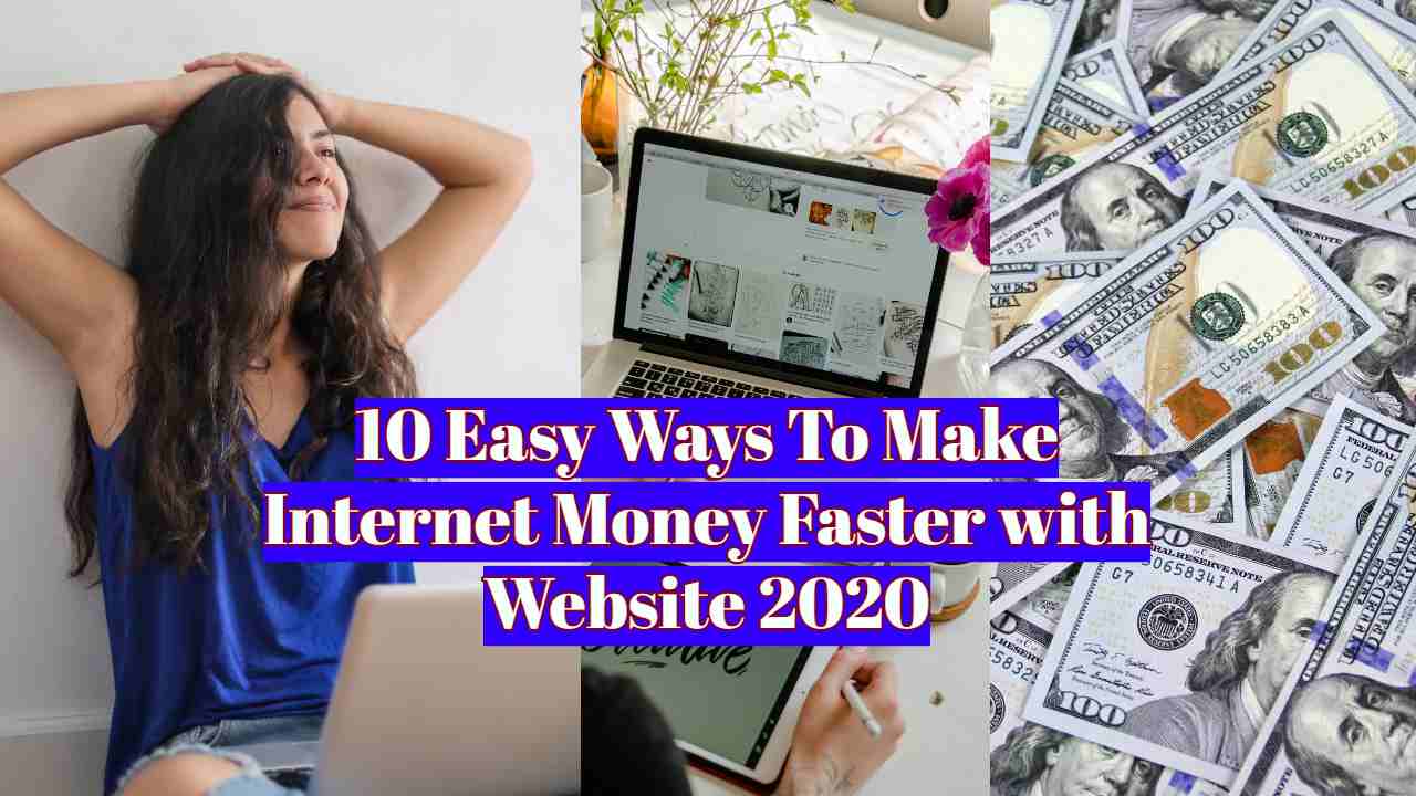 10 Easy Ways To Make Internet Money Faster with Website 2020
