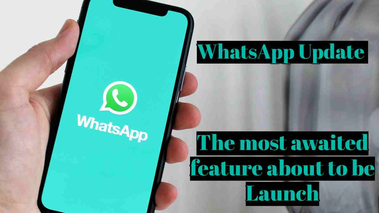 WhatsApp Update 2020: The most awaited feature about to be Launch