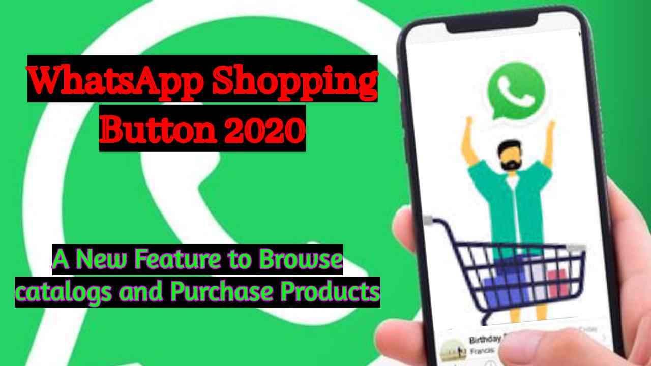 WhatsApp Shopping Button 2020: A New Feature to Browse catalogs and Purchase Products
