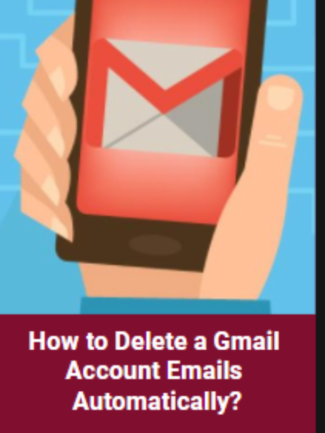 How to Delete a Gmail Account Emails Automatically?