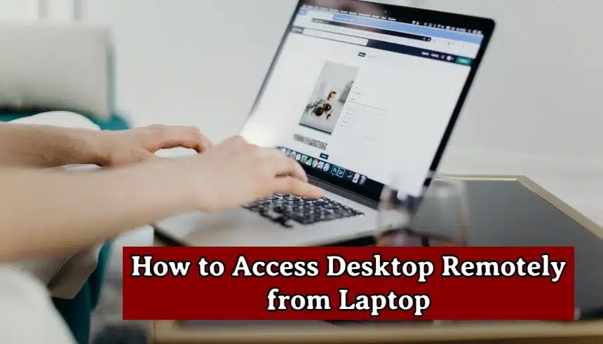 Can I access my Windows desktop remotely from my laptop?